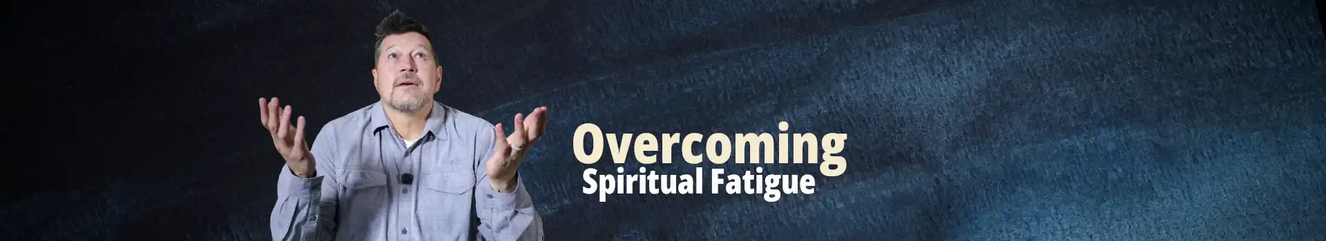 Spiritual Fatigue Slowly Pulls You Away From the Life God Called You to Live