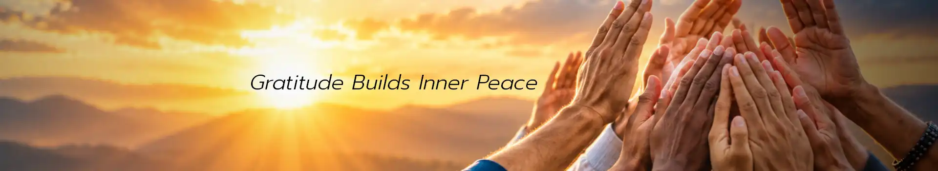 Gratitude cover image showing hands raised in worship against a peaceful sunrise with the message Gratitude Builds Inner Peace